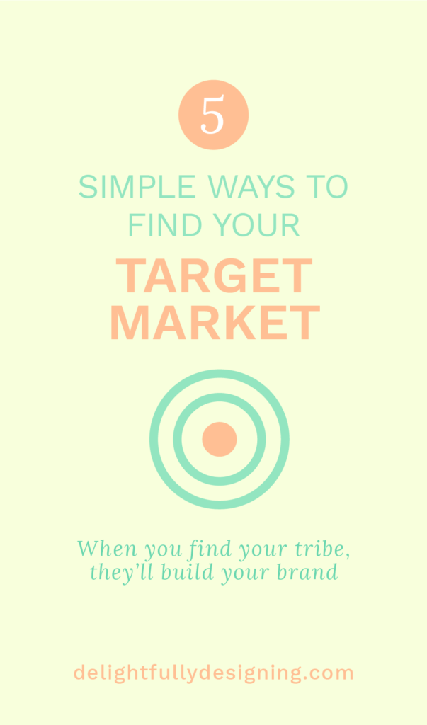 target audience, who is your target audience, target market, target marketing, find your tribe, marketing, marketing for small businesses, marketing for mompreneurs, women in business