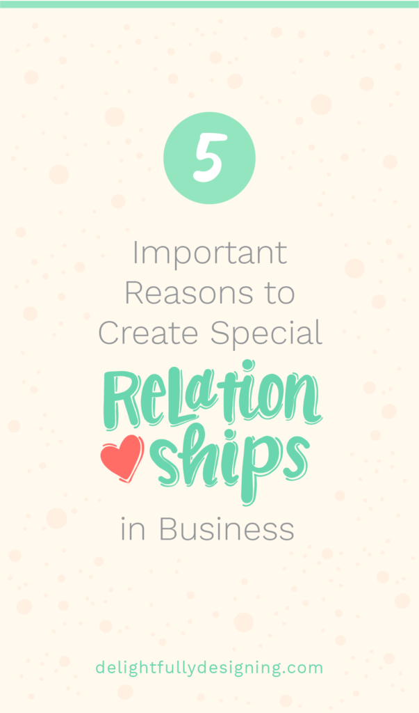 Graphic Image with hand lettering that reads: 5 Important Reasons to Create Special Relationships in Business