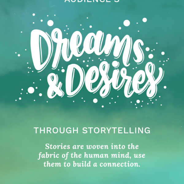 Teal sky image with hand lettered overlay that reads: Tapping into your Audience's Dreams & Desires through storytelling
